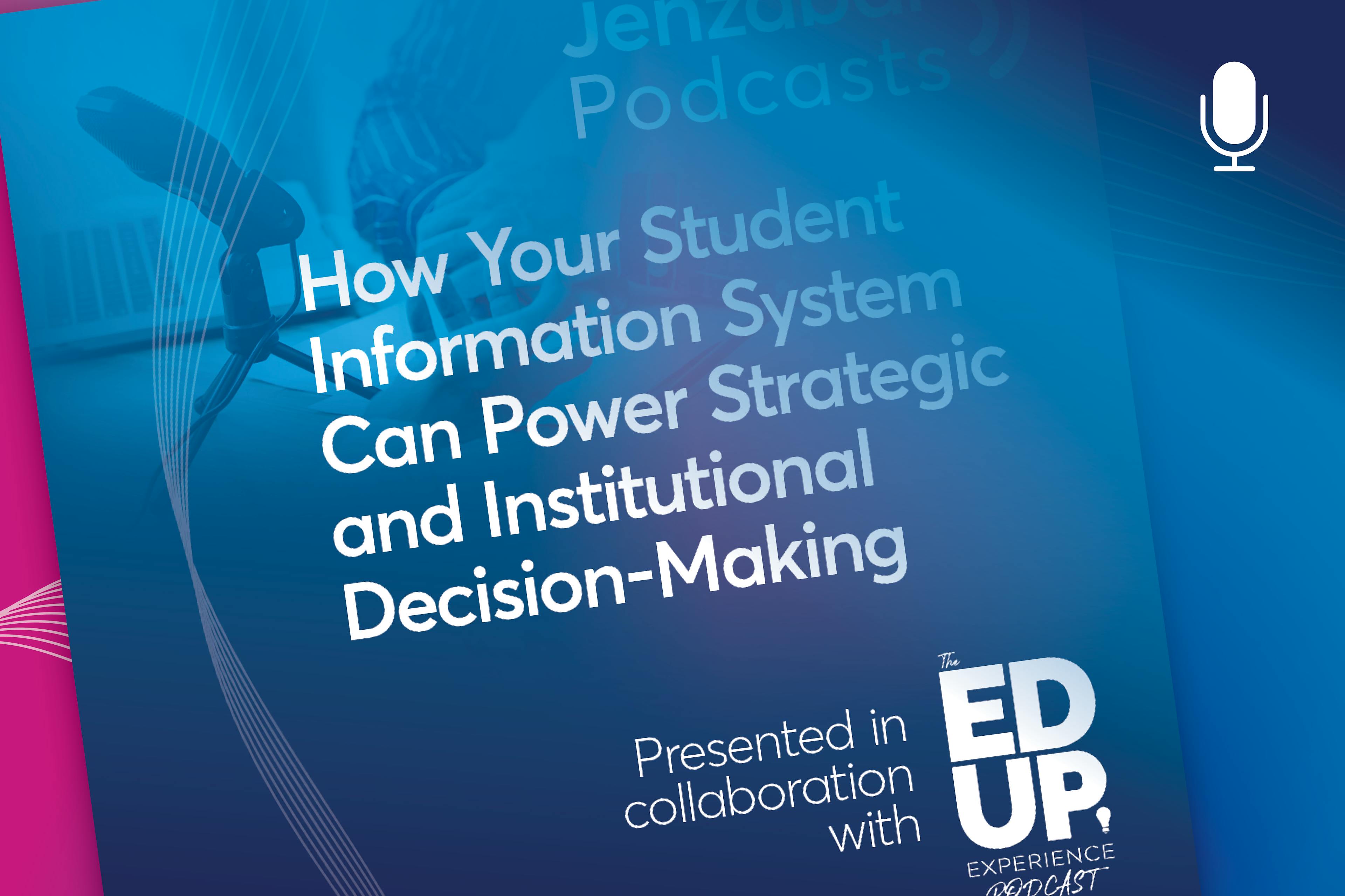 Podcast: How Your Student Information System Can Power Strategic and Institutional Decision-Making