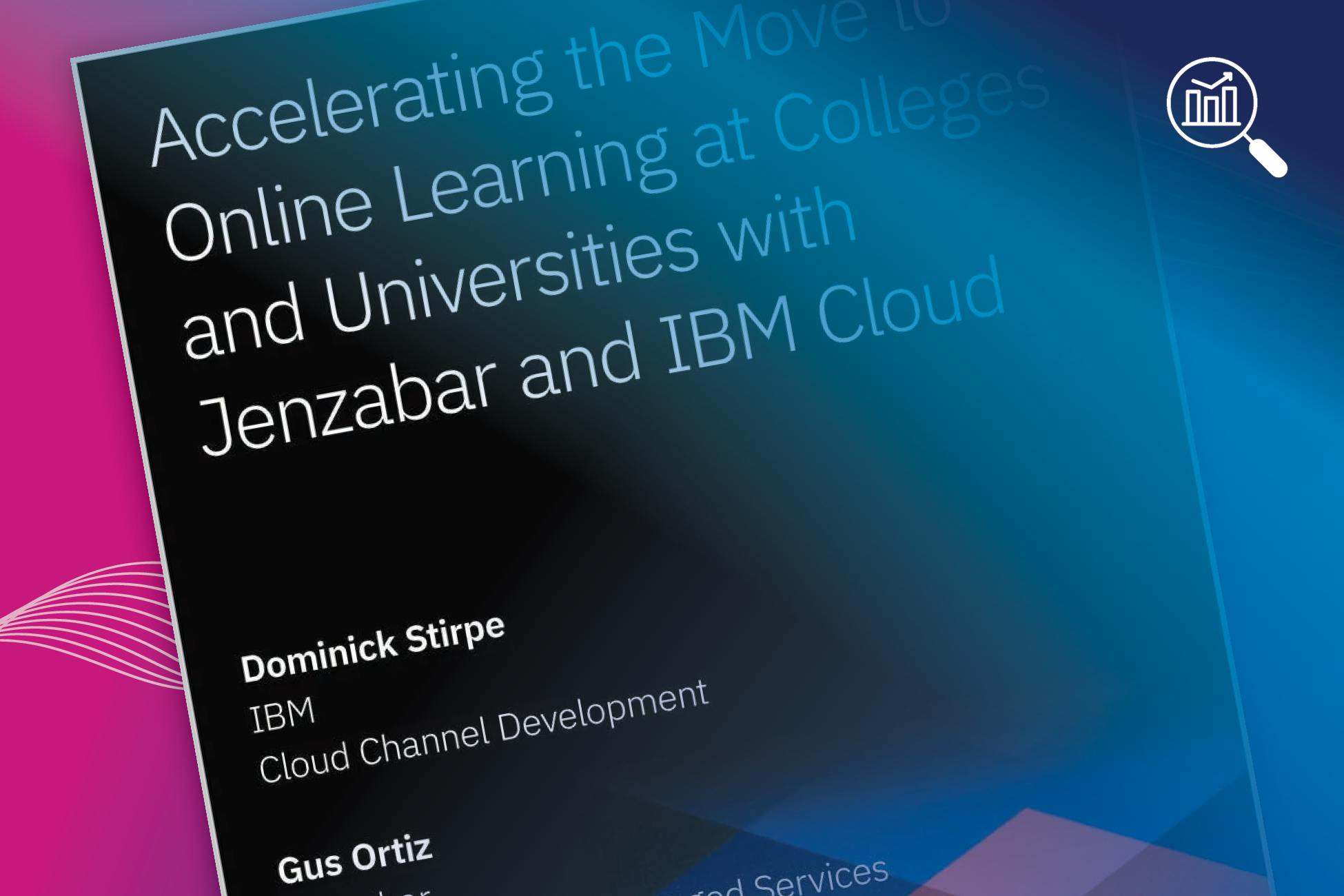 Industry Insight: Accelerating the Move to Online Learning at Colleges and Universities With Jenzabar and IBM Cloud