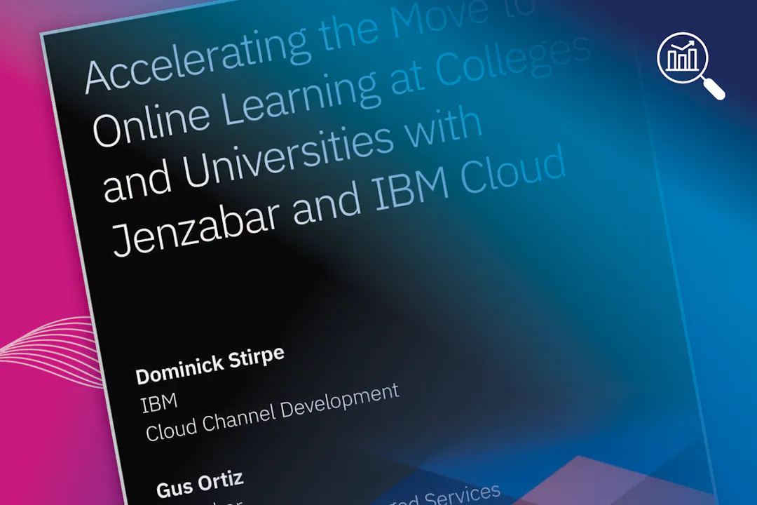 Accelerating the Move to Online Learning at Colleges and Universities With Jenzabar and IBM Cloud