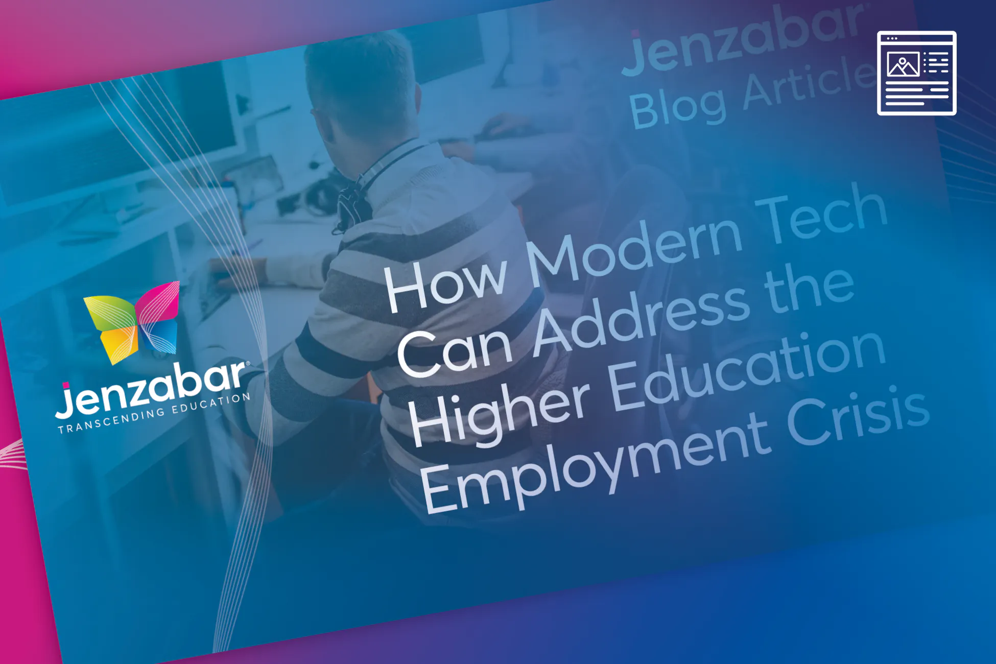 Blog: How Modern Tech Can Address the Higher Education Employment Crisis