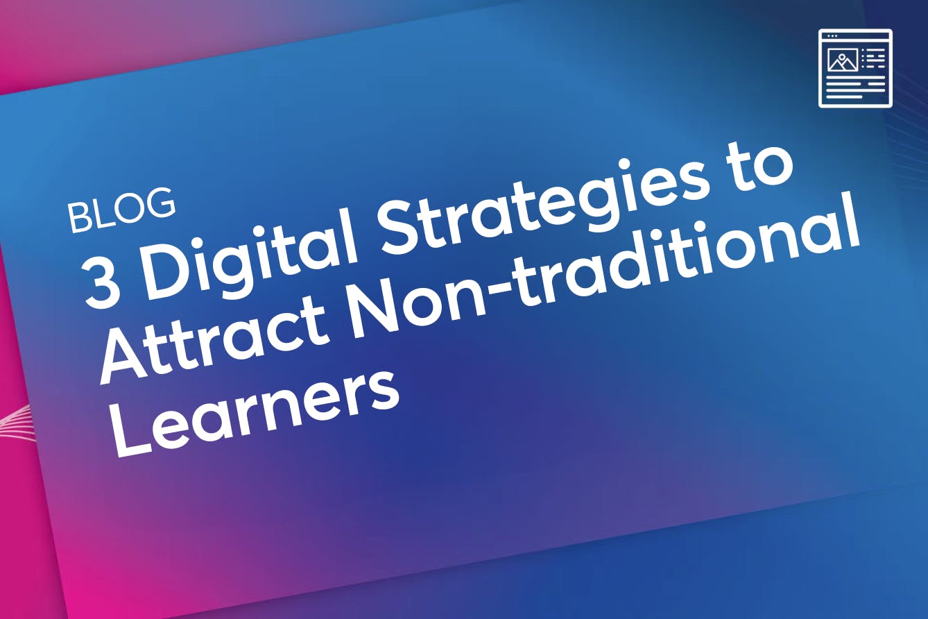 3 Digital Strategies to Attract Non-traditional Learners
