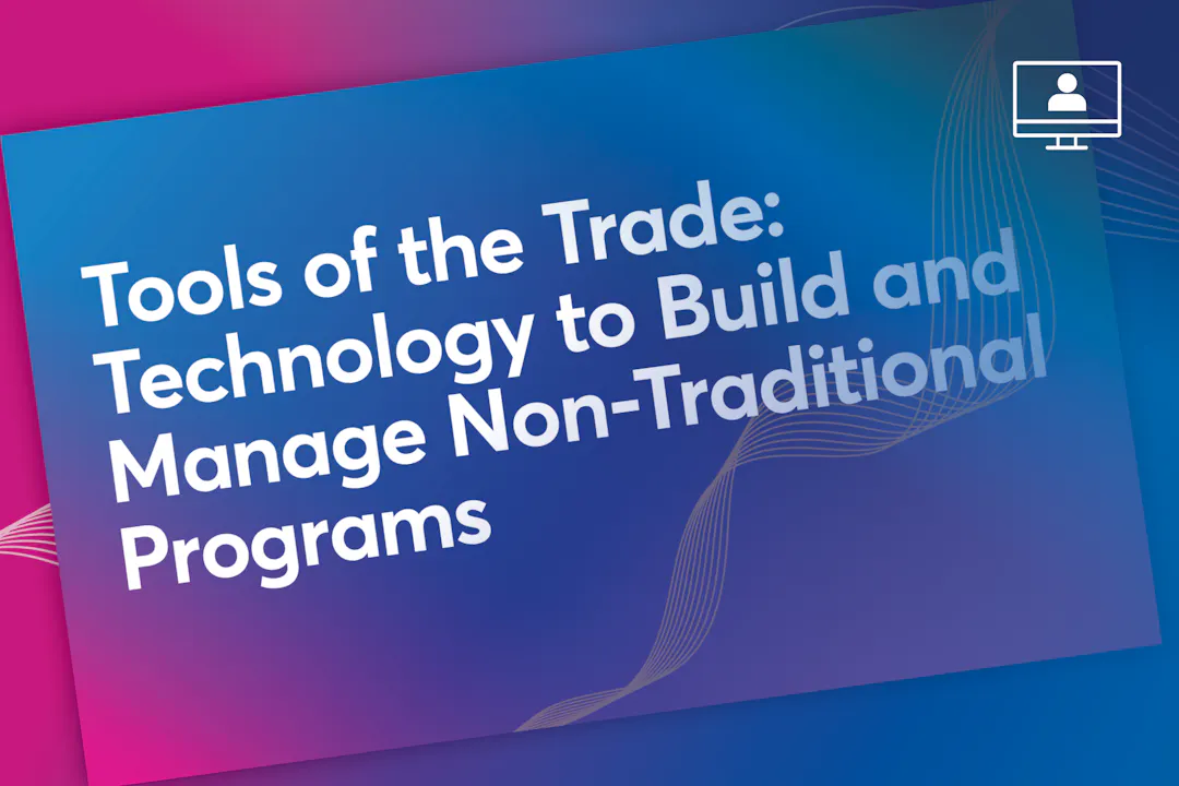 Tools of the Trade: Technology to Build and Manage Non-Traditional Programs
