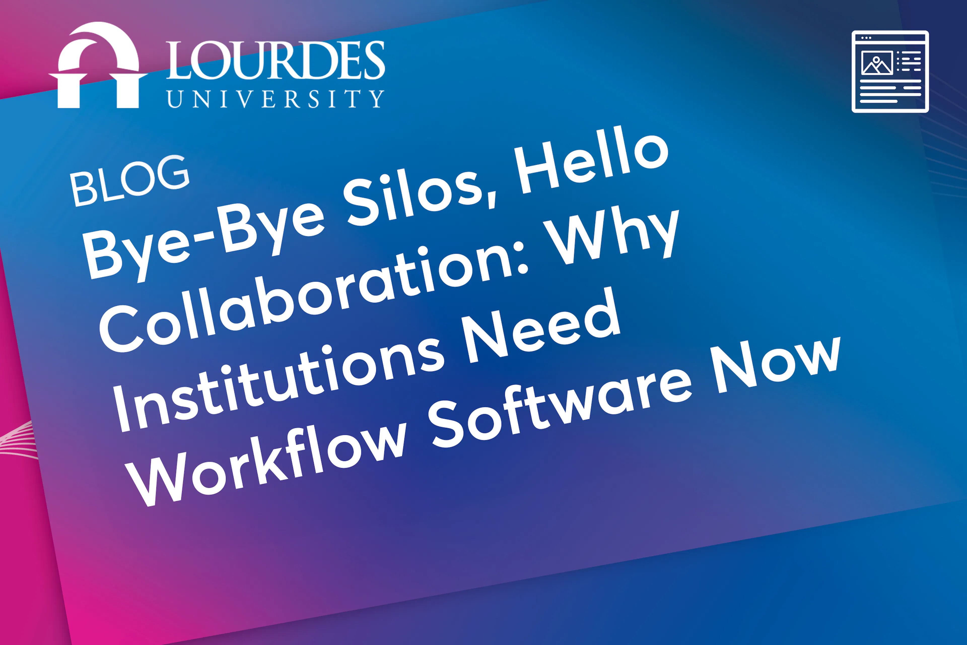 Blog: Bye-Bye Silos, Hello Collaboration: Why Institutions Need Workflow Software Now