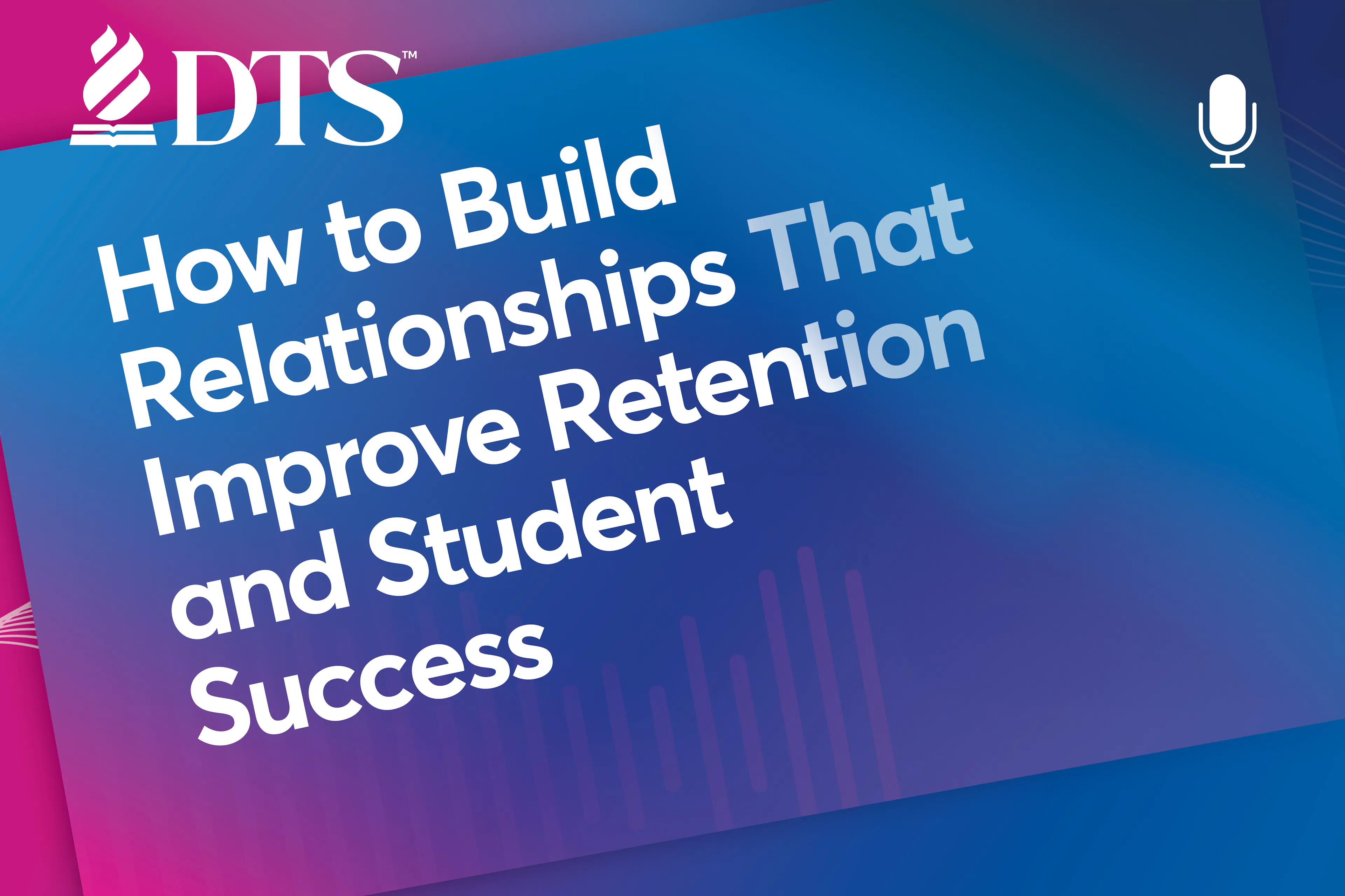Podcast: How to Build Relationships That Improve Retention and Student Success