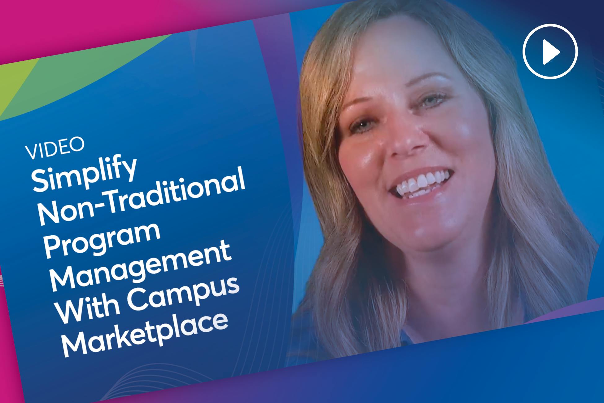 Video: Simplify Non-Traditional Program Management With Campus Marketplace