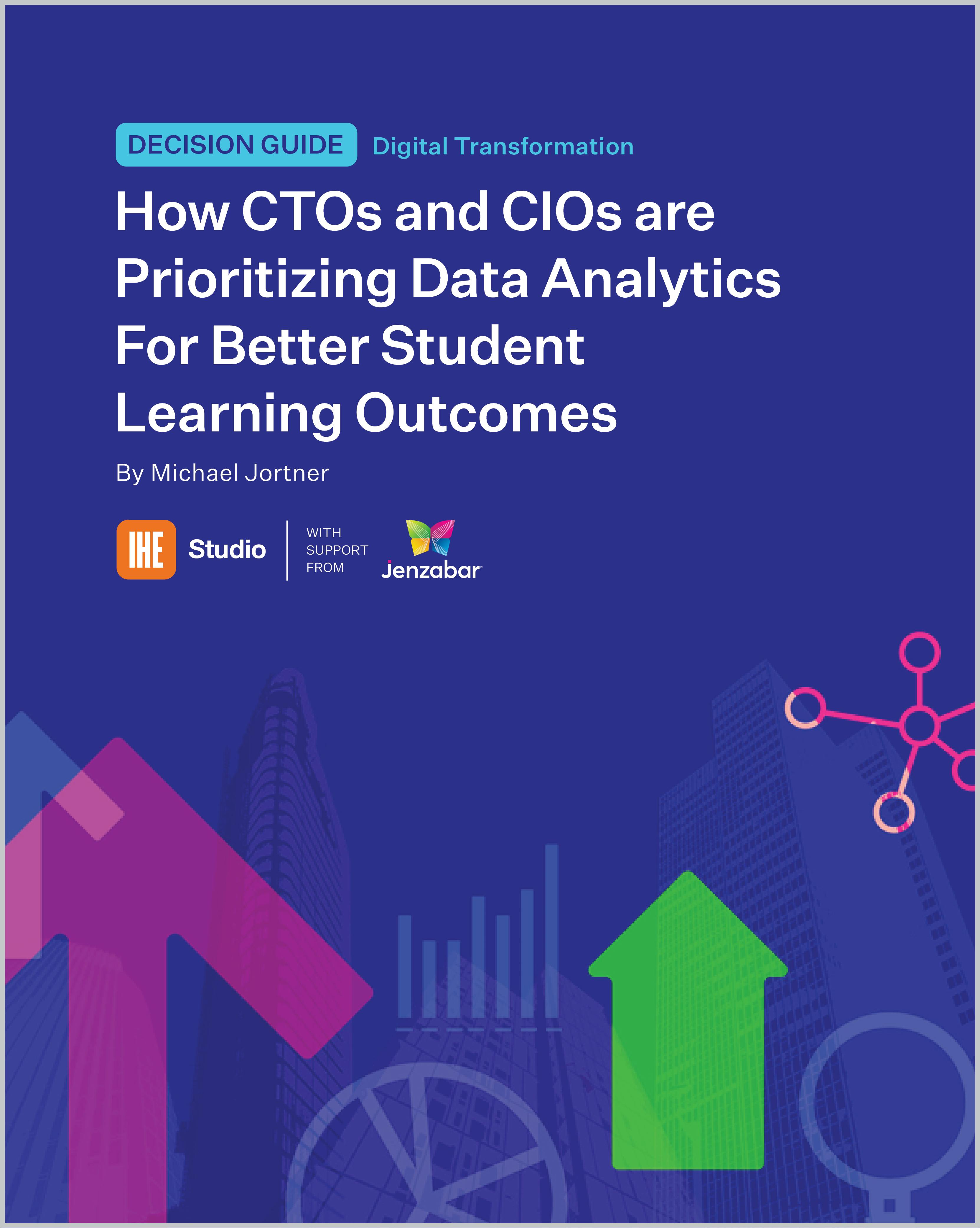 Decision Guide: How CTOs and CIOs Are Prioritizing Data Analytics for Better Student Learning Outcomes