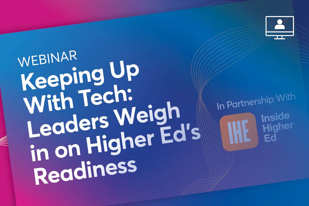 Keeping Up With Tech: Leaders Weigh in on Higher Ed's Readiness