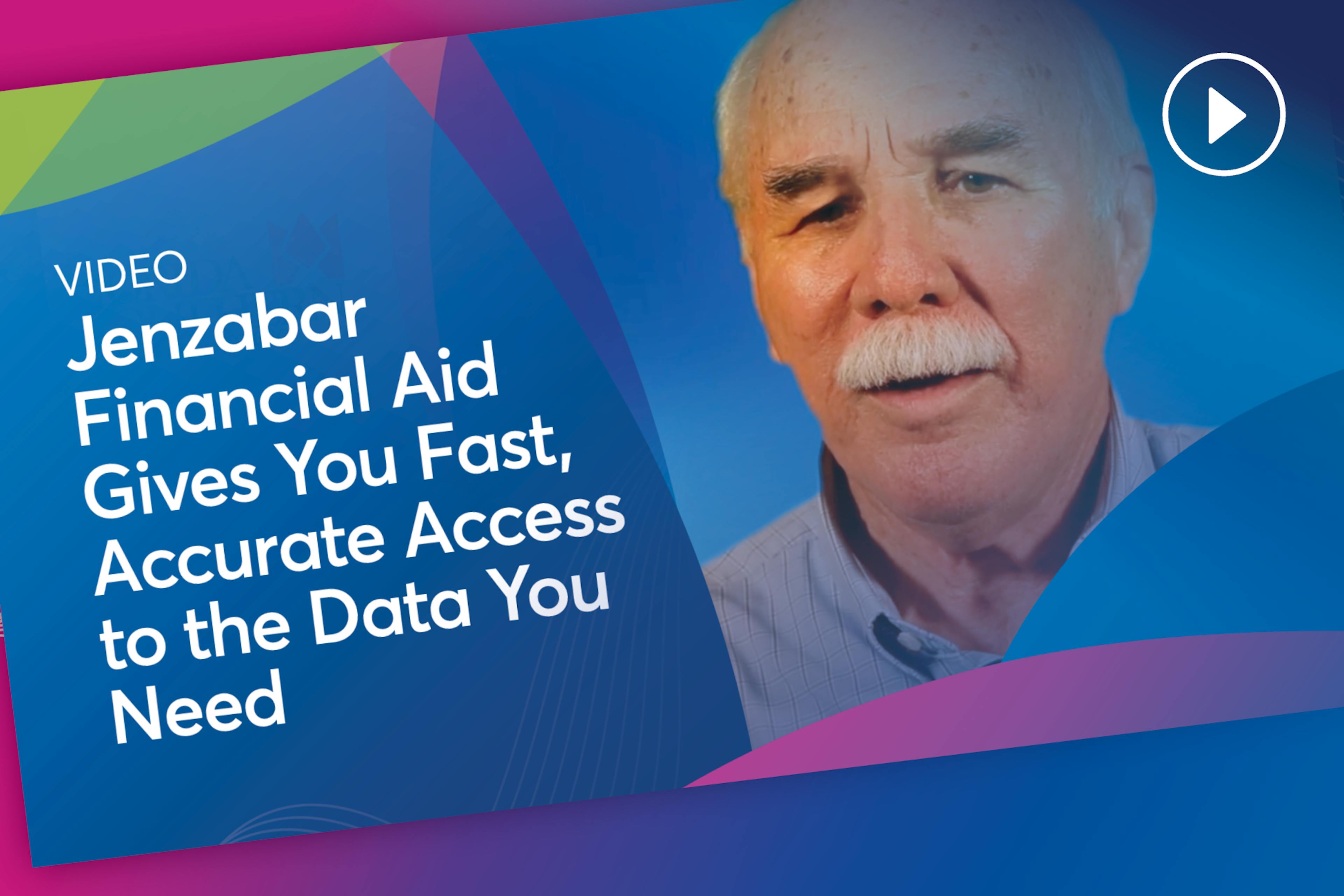 Jenzabar Financial Aid Gives You Fast, Accurate Access to the Data You Need