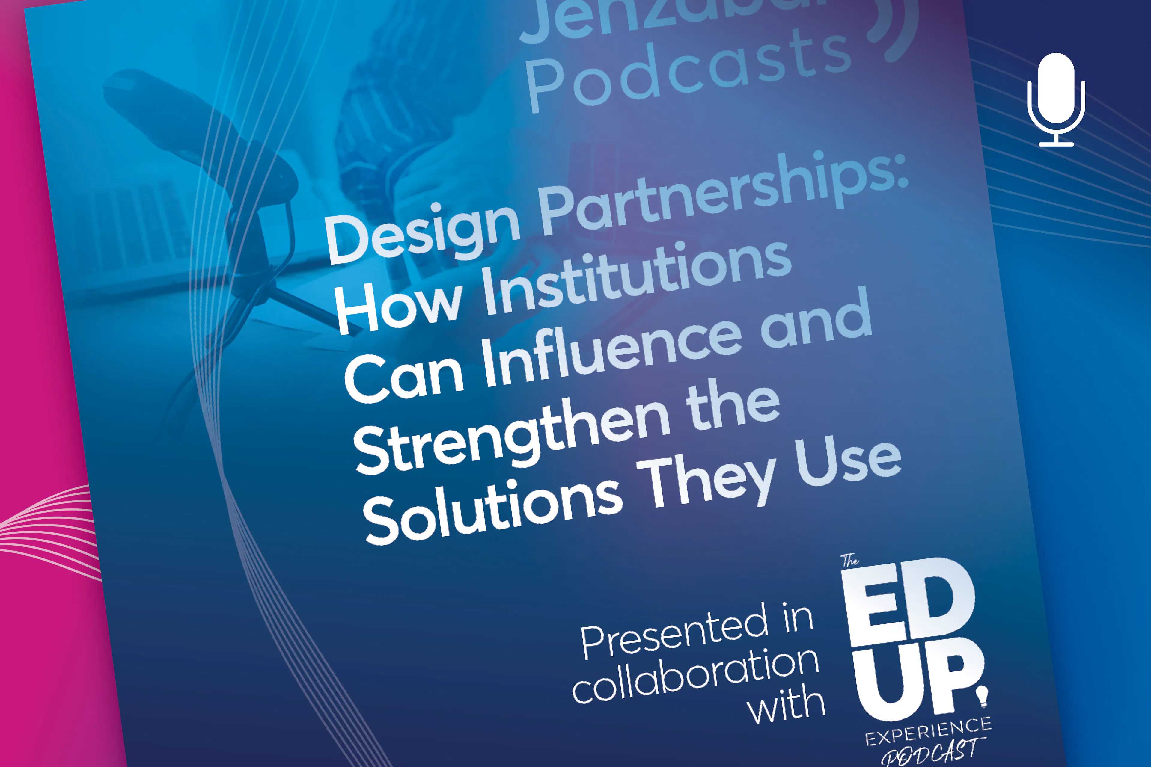 Design Partnerships: How Institutions Can Influence and Strengthen the Solutions They Use