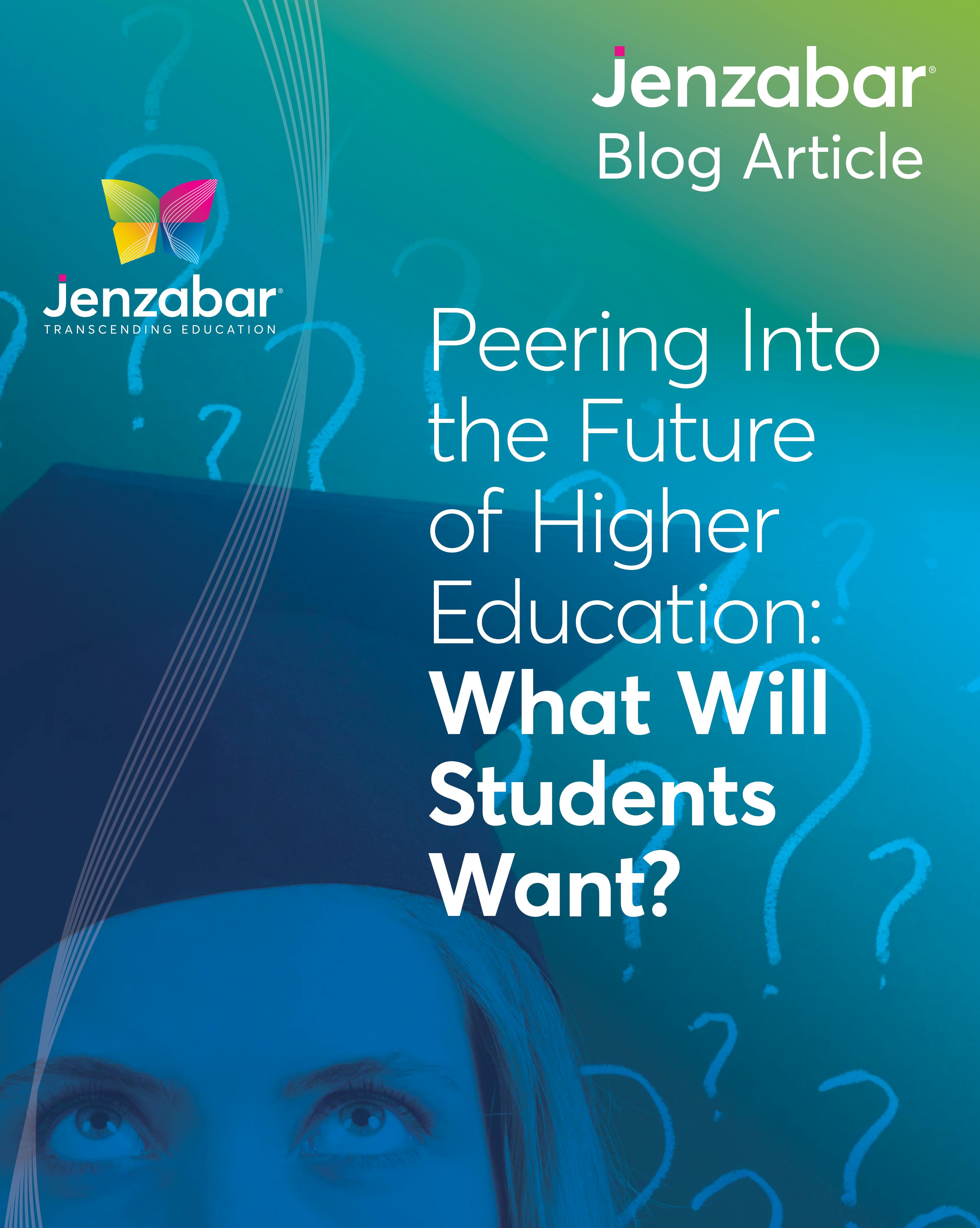 Peering Into the Future of Higher Education: What Will Students Want?