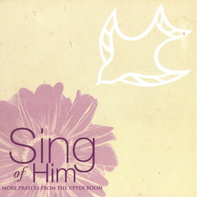 Jesuit Music Ministry - 
Sing of Him (More Prayers from the Upper Room)
