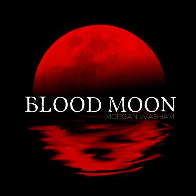 Morgan Washam - Blood Moon