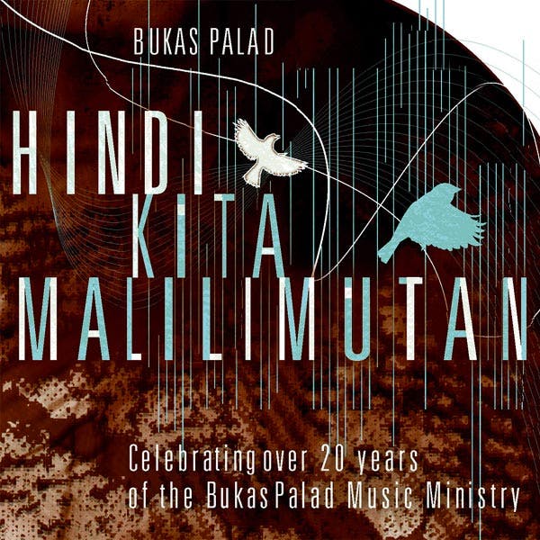 Bukas Palad - 
Hindi Kita Malilimutan (Celebrating over 20 Years of Bukas Palad Music Ministry