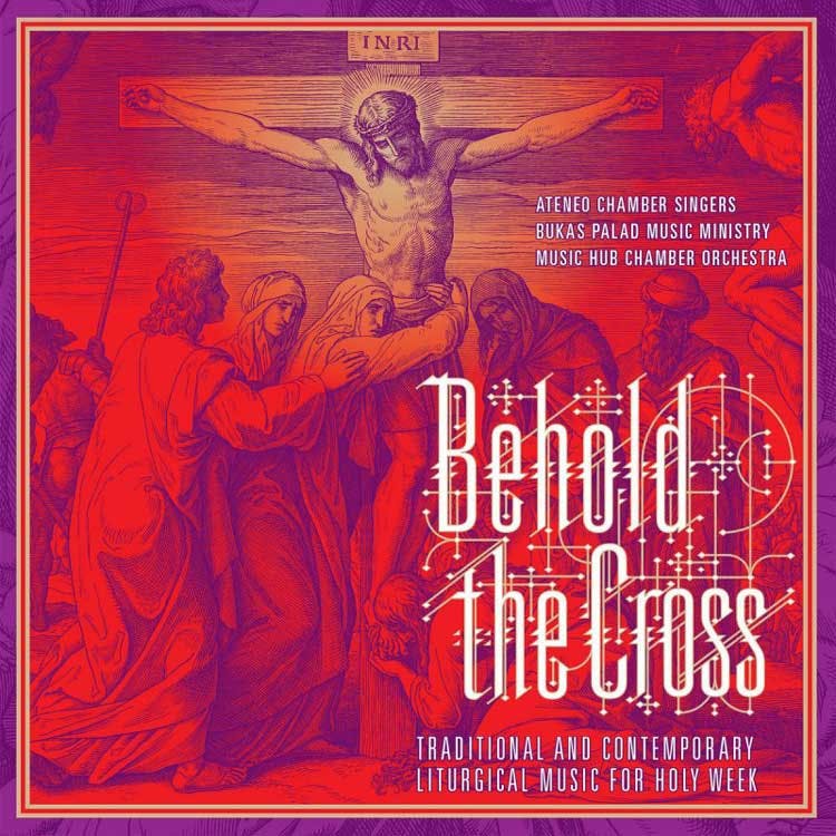 Ateneo Chamber Singers & Bukas Palad Ministry - Behold the Cross