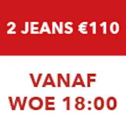 2 JEANS voor €110 - vanaf woe 18:00 uur