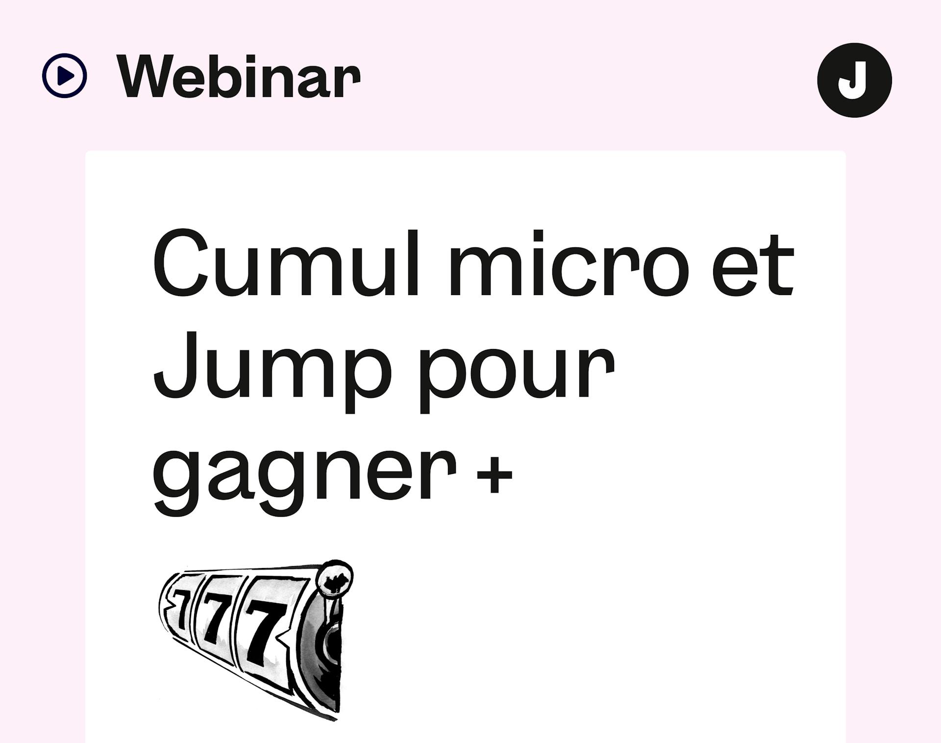 Cumul micro et Jump pour gagner plus