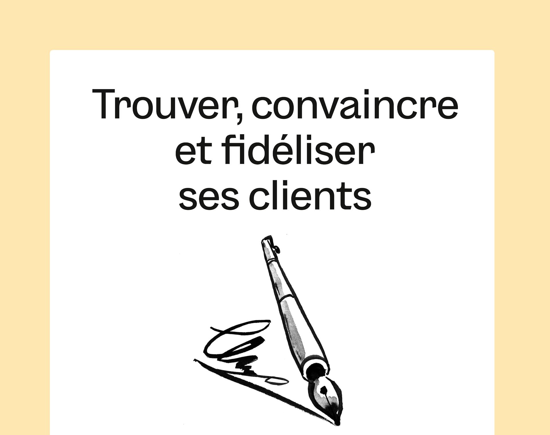 Trouver convaincre et fidéliser ses clients