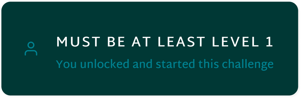 Screenshot stating must be at level 1. You unlocked and started this challenge