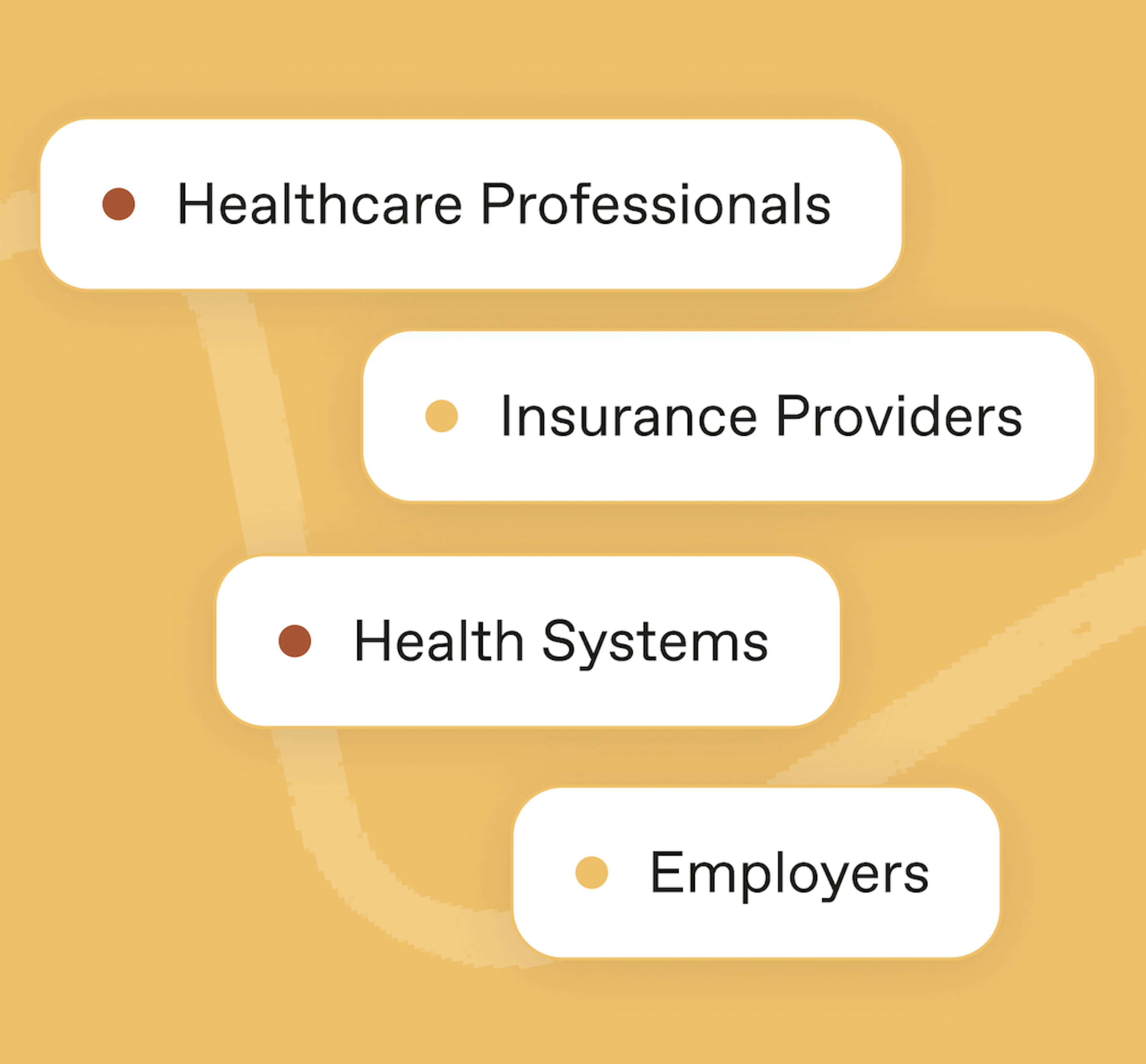 our partners: healthcare professionals, Insurance providers, health systems, and employers