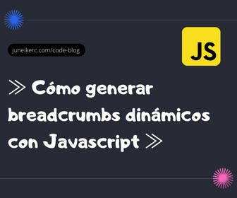 Imagen destacada del post: Cómo generar breadcrumbs (migas de pan) dinámicos con Javascript