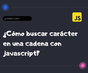 imagen destacada del post: Cómo buscar carácter en una cadena con javascript