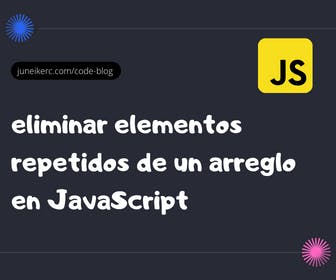 Imagen destacada: Cómo eliminar elementos repetidos de un arreglo en JavaScript