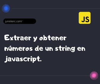 Extraer y obtener números de un string en javascript