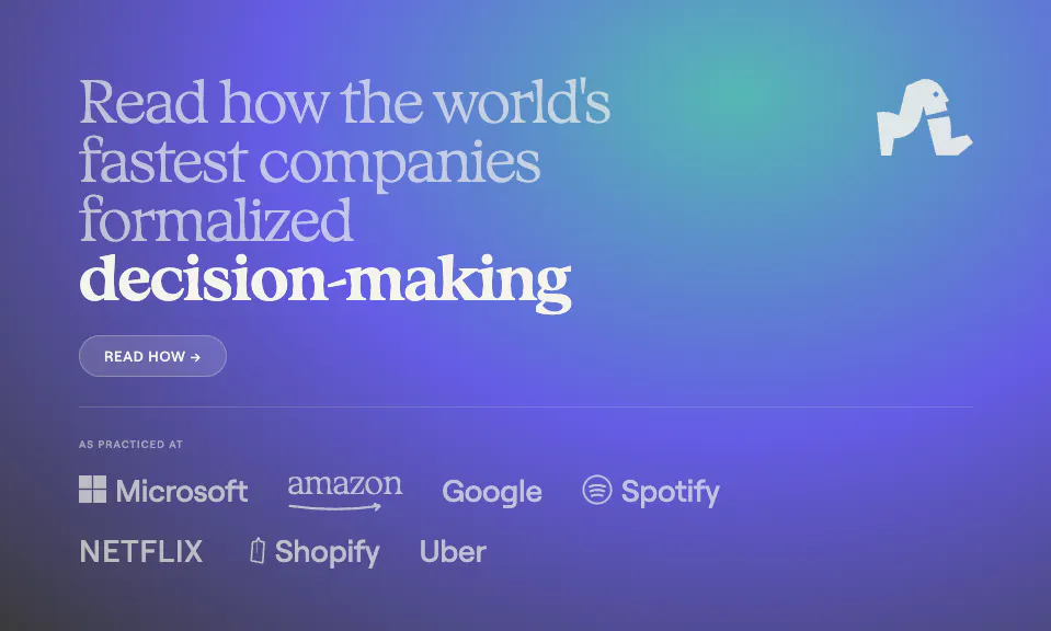 How Amazon, Google, Spotify, Netflix, Shopify and others have formalized their decision-making