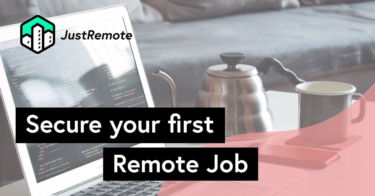 How to secure your first remote job - JustRemote