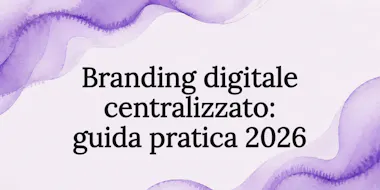 Branding digitale centralizzato: guida pratica 2026