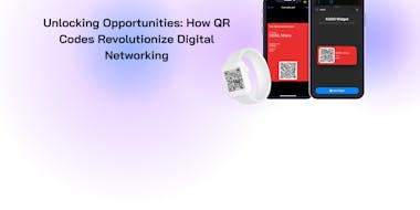Unlocking Opportunities: How QR Codes Revolutionize Digital Networking