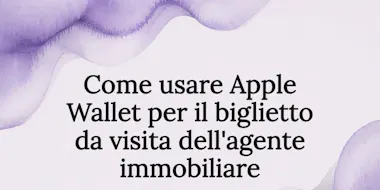 Come usare Apple Wallet per il biglietto da visita dell'agente immobiliare