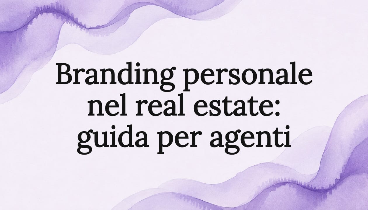 Branding personale nel real estate: guida per agenti