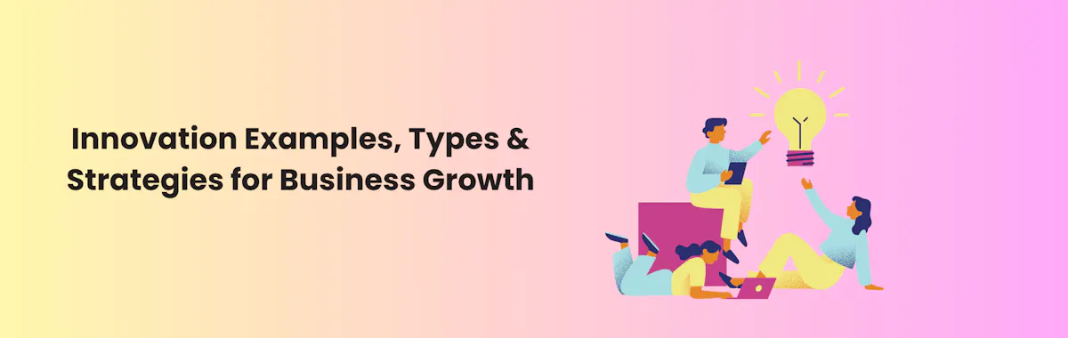 Innovation Examples, Types & Strategies for Business Growth