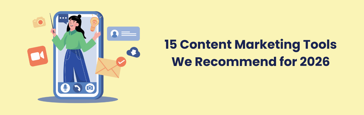 15 Content Marketing Tools We Recommend for 2026