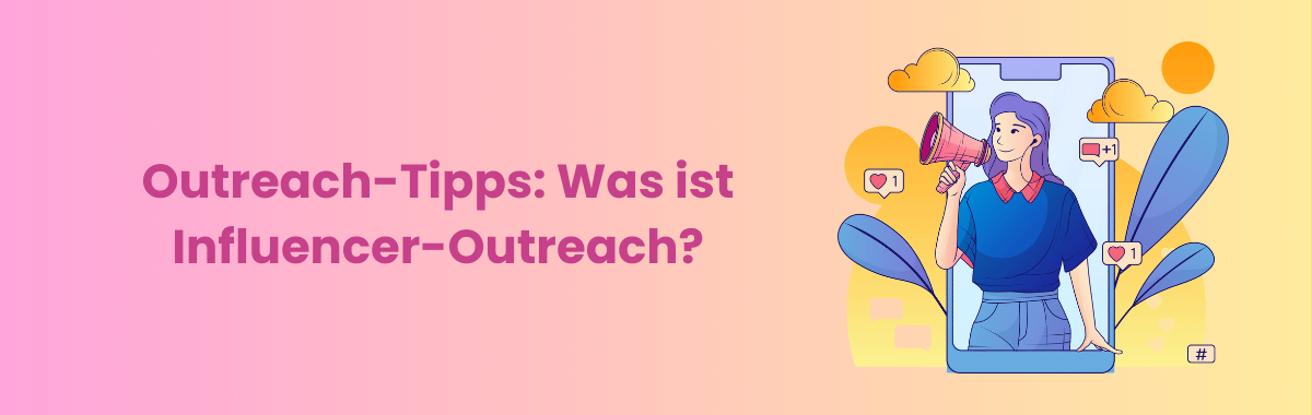 Outreach Tips: Was ist Influencer Outreach?