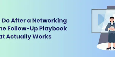 What To Do After a Networking Event: The Follow-Up Playbook That Actually Works