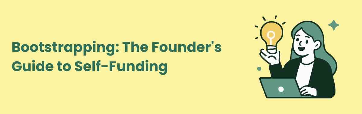 Bootstrapping: The Founder's Complete Guide to Self-Funding Your Startup
