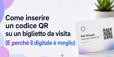 Biglietto da Visita con QR Code: Come Creare un QR Code per il tuo Biglietto (E Perché il Digitale è Meglio)