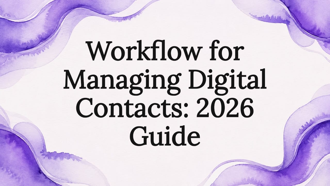 Workflow for Managing Digital Contacts: 2026 Guide