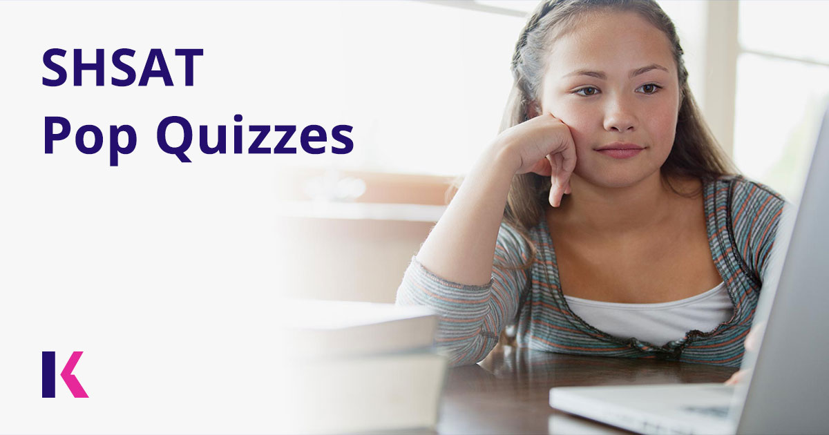 SHSAT Practice Test - Free Pop Quiz | Kaplan Test Prep