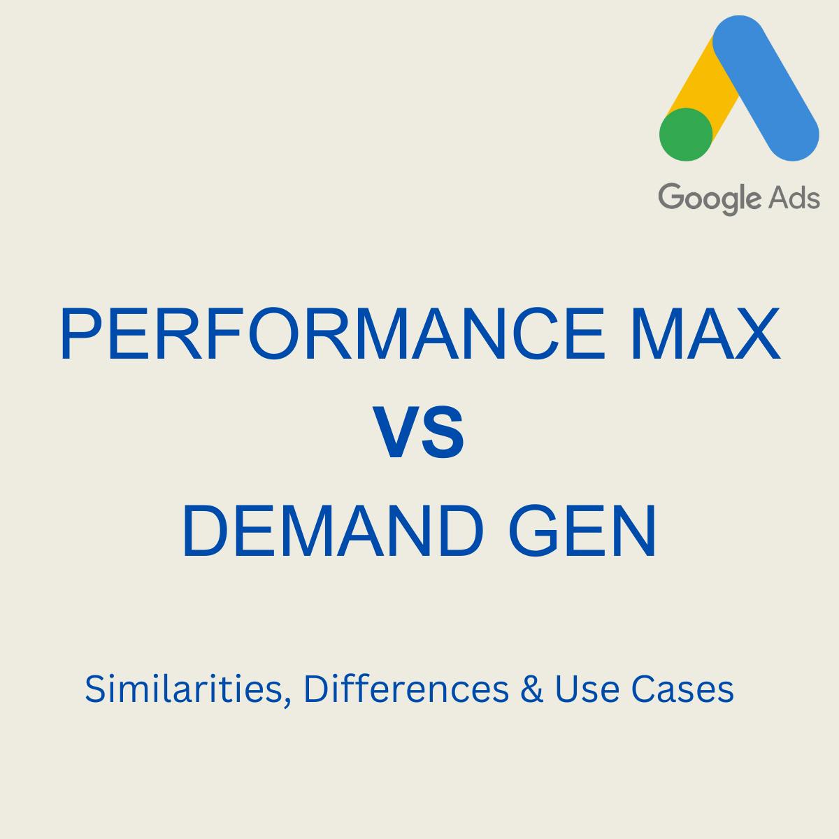 PERFORMANCE MAX VS DEMAND GEN