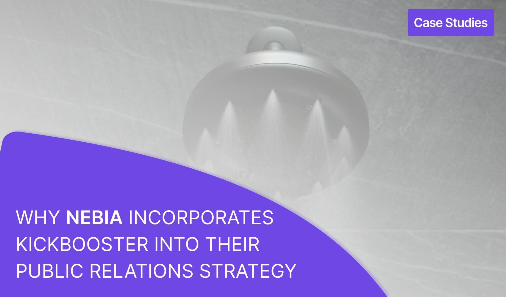 Why Nebia Incorporates Kickbooster Into Their Public Relations Strategy