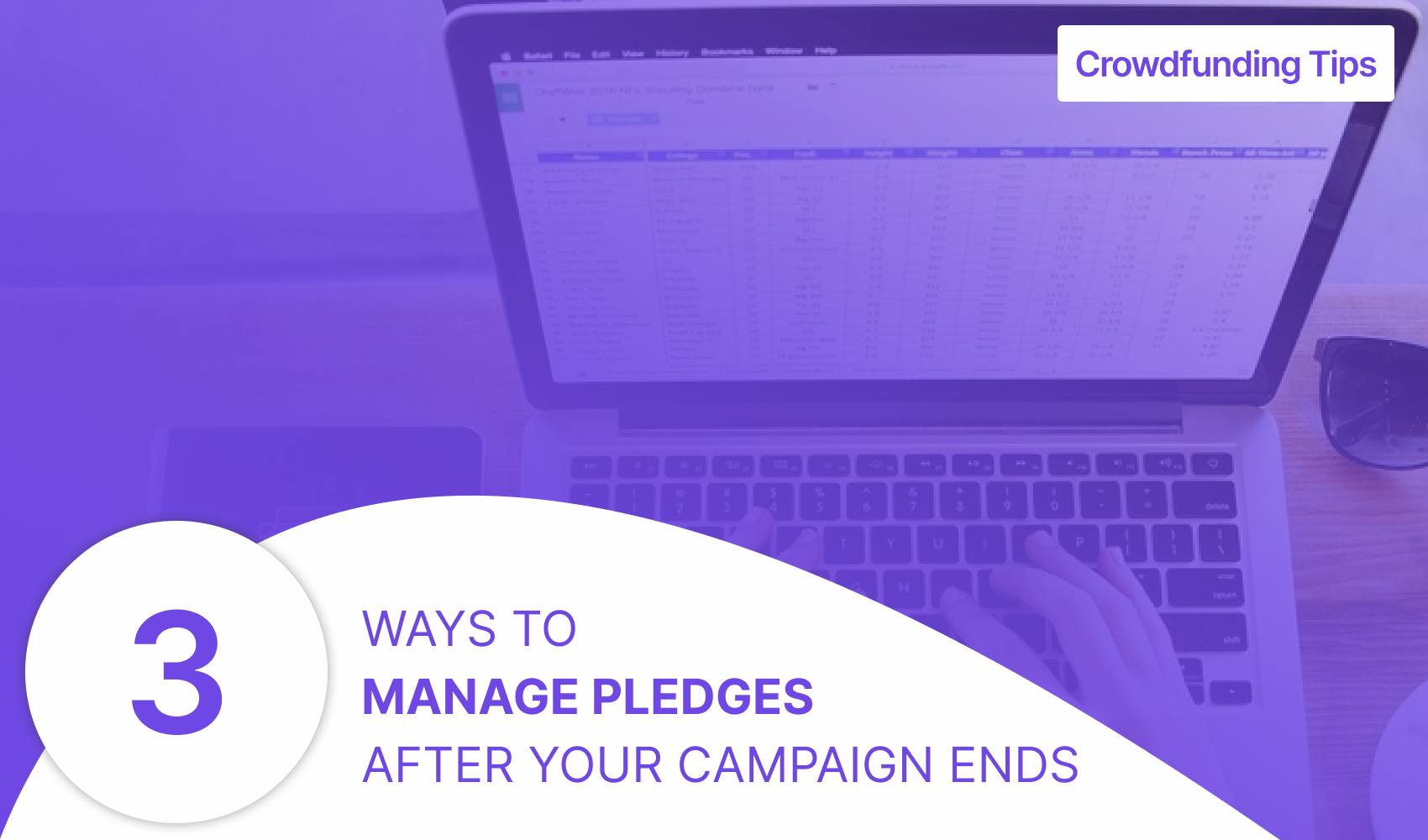 3 ways to manage pledges after your campaign ends