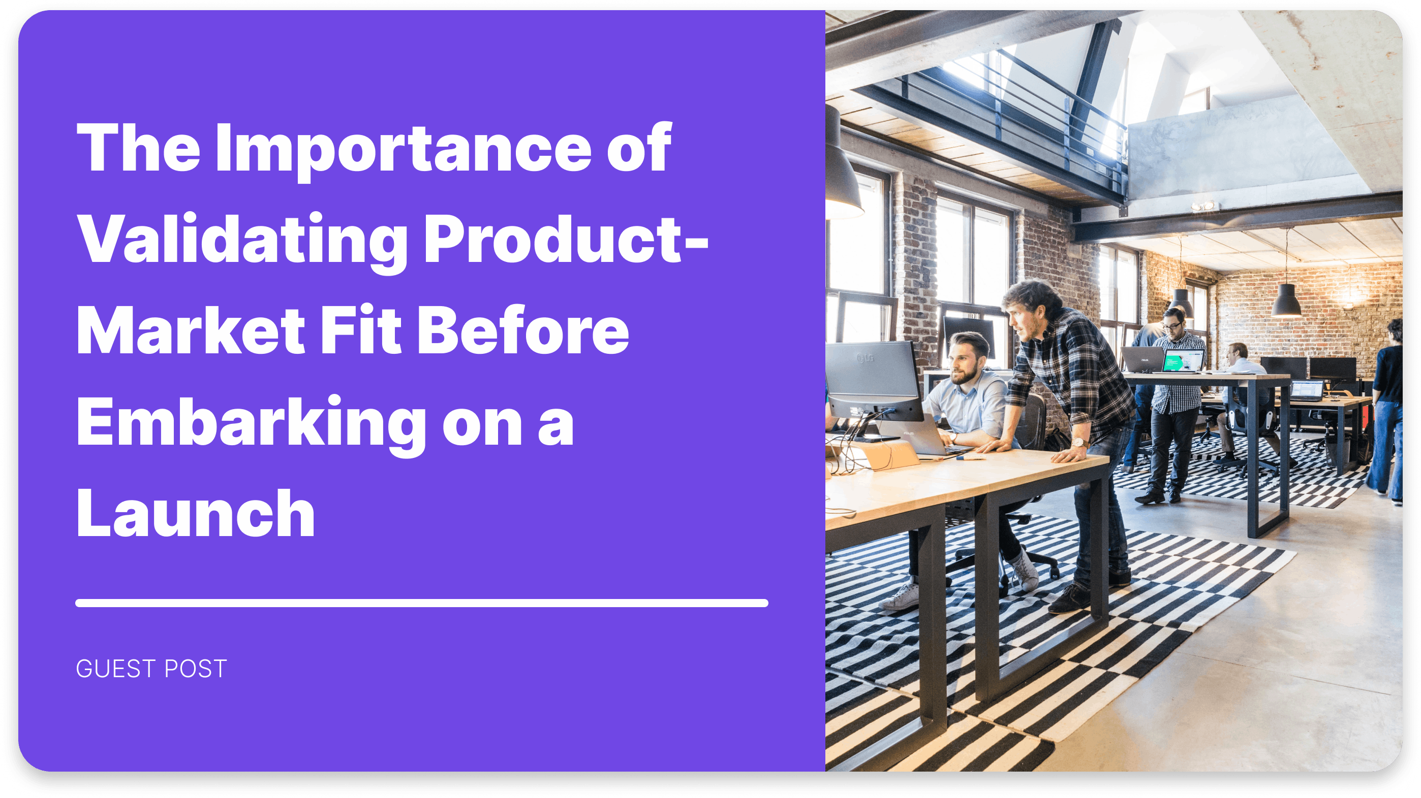 The Importance of Validating Product-Market Fit Before Embarking on a Launch