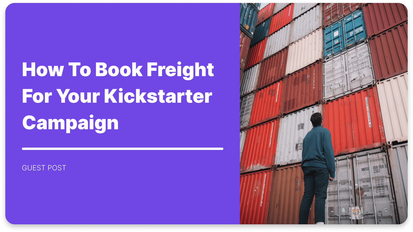 How to book freight for your Kickstarter campaign
