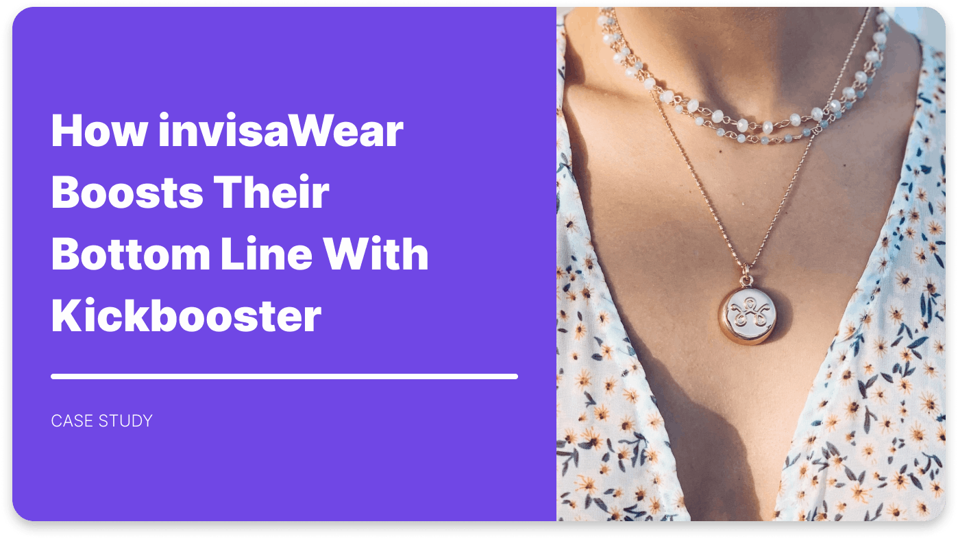 How invisaWear Boosts Their Bottom Line With Kickbooster