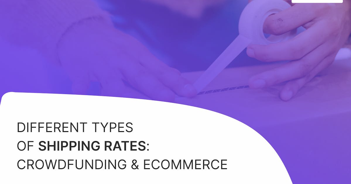 Different Types Of Shipping Rates: Crowdfunding and Ecommerce | Kickbooster