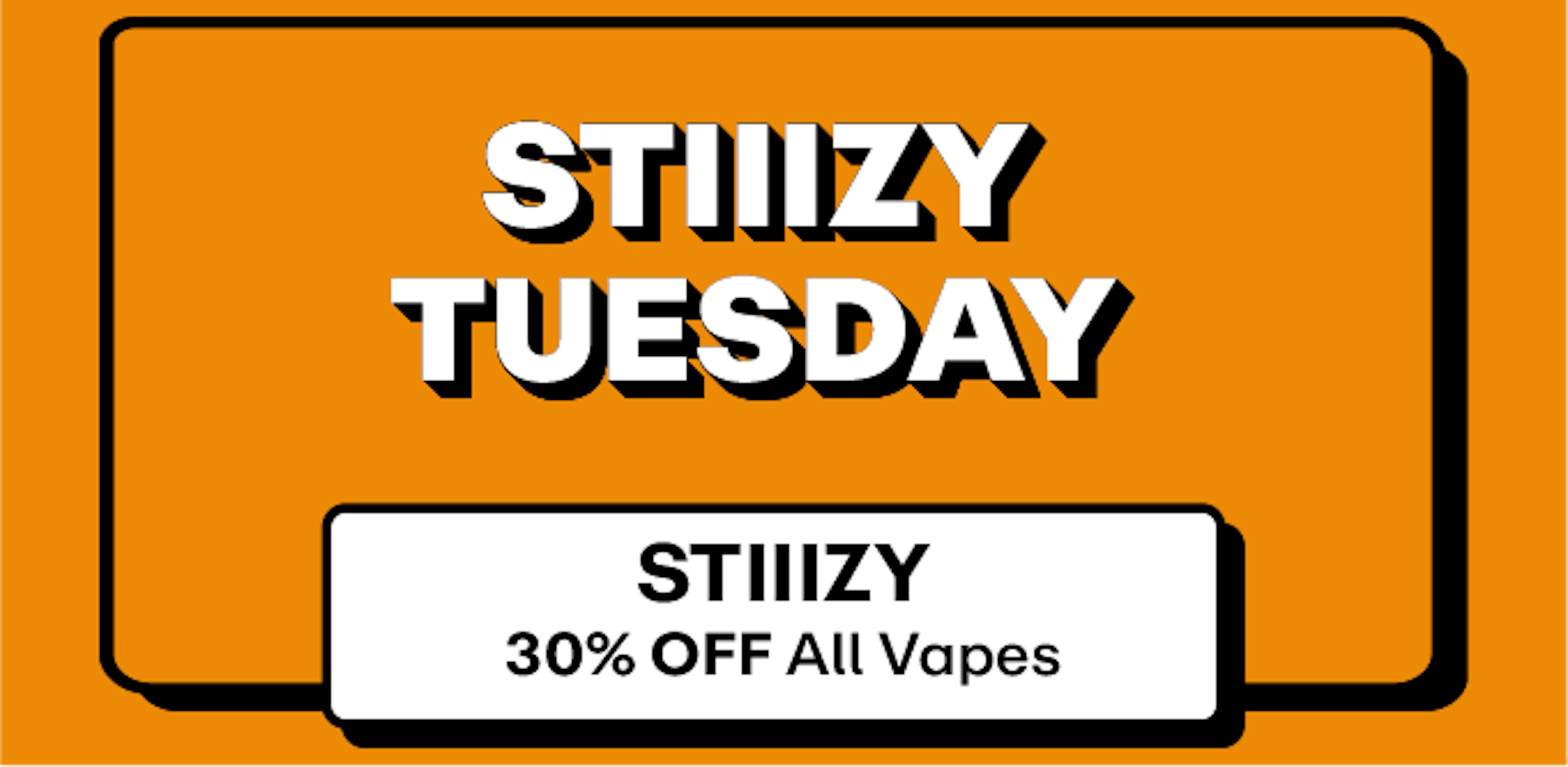 Stiiizy - 30% off all Vapes