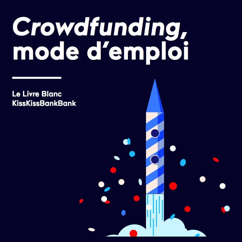 Crowdfunding mode d'emploi